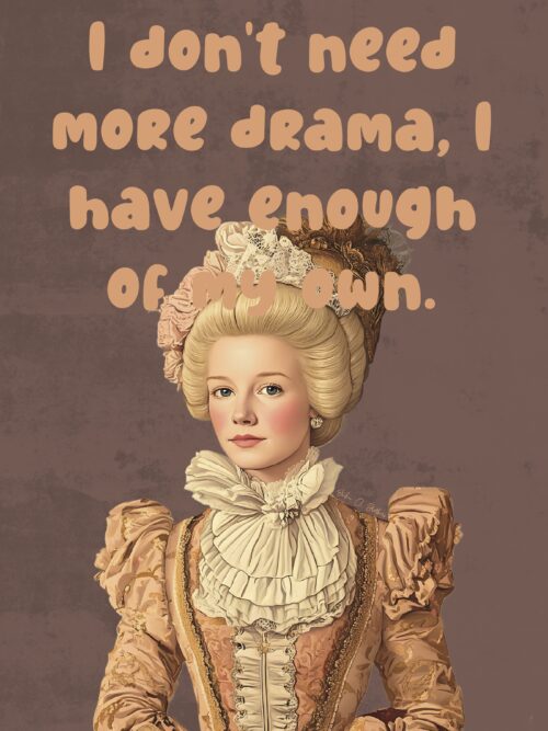 I don't need more drama I have enough of my own. 1