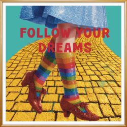 Follow Your Dreams – Ruby Slippers Art Print, Wizard of Oz 1