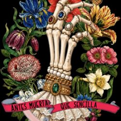 Antes Muerta Que Sencilla | Mexican Gothic Floral Wall Art
